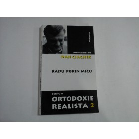 PENTRU O ORTODOXIE REALISTA 2 - RADU DORIN MICU - CONVORBIRI CU DAN CIACHIR